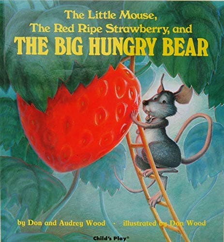 The Little Mouse The Red Ripe Strawberry and The Big Hungry Bear