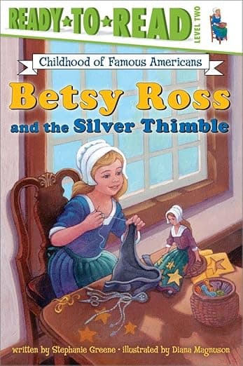 Betsy Ross and the Silver Thimble: Ready-to-Read Level 2
