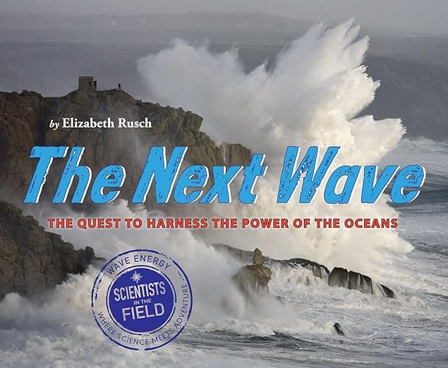 The Next Wave: The Quest to Harness the Power of the Oceans