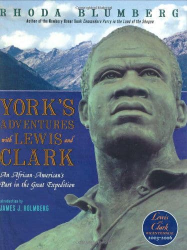 York's Adventures with Lewis and Clark: An African-American's Part in the Great Expedition