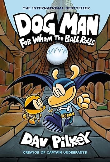 Dog Man: For Whom the Ball Rolls: From the Creator of Captain Underpants