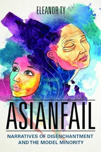 Asianfail: Narratives of Disenchantment and the Model Minority