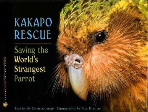 Kakapo Rescue: Saving the World's Strangest Parrot (Scientists in the Field Series) by Sy Montgomery