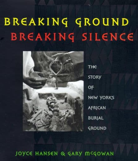 Breaking Ground, Breaking Silence: The Story of New York's African Burial Ground