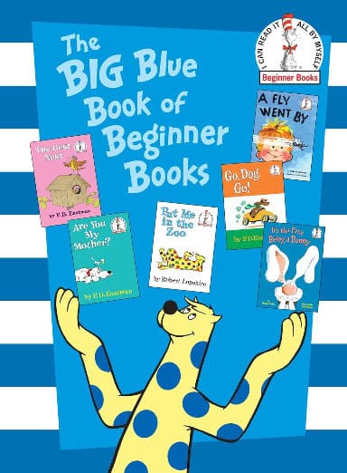 The Big Blue Book of Beginner Books: Go, Dog. Go!, Are You My Mother?, The Best Nest, Put Me In the Zoo, It's Not Easy Being a Bunny, A Fly Went By