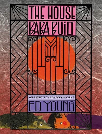 The House Baba Built: An Artist's Childhood in China