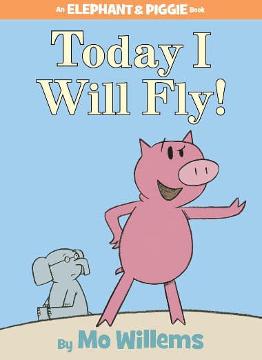 [Today I Will Fly!] (By: Mo Willems) [published: May, 2012]