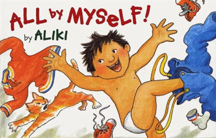 All by Myself!: A Lively Rhyming Picture Book About Independence for Kids