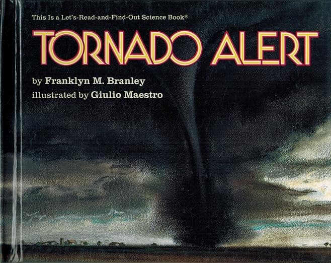 Tornado Alert: A Clear Science Picture Book About Tornadoes and Safety for Kids