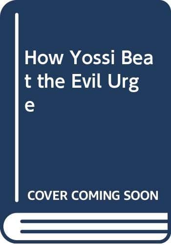 How Yossi Beat the Evil Urge