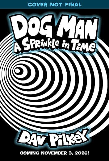 Dog Man: A Sprinkle in Time: A Graphic Novel (Dog Man #15): From the Creator of Captain Underpants