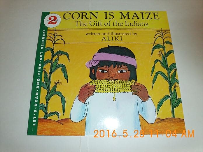 Corn Is Maize: The Gift of the Indians: An Illustrated Educational Picture Book About How Native Farmers Shared This Plant for Kids