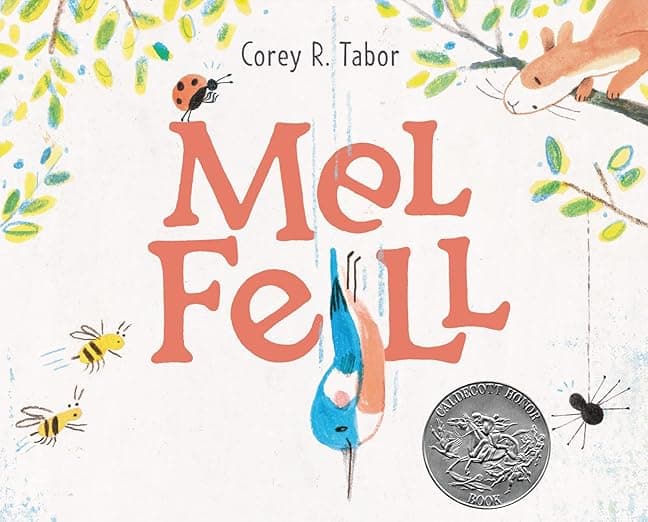 Mel Fell: A Charming Bird Story About Falling Down, Getting Back Up, and Learning to Fly