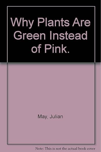 Why Plants Are Green Instead of Pink.