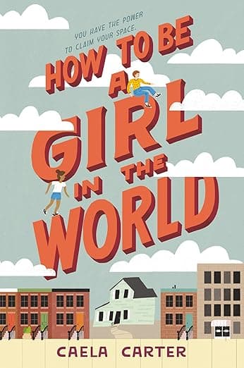 How to Be a Girl in the World: A Poignant Coming-of-Age Novel