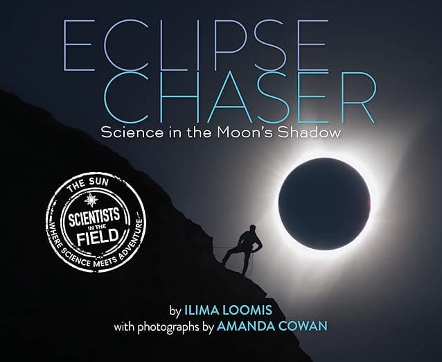 Eclipse Chaser: Science in the Moon's Shadow – A True Story About a Team of Astronomers and Their Race Against Cloudy Skies for Children