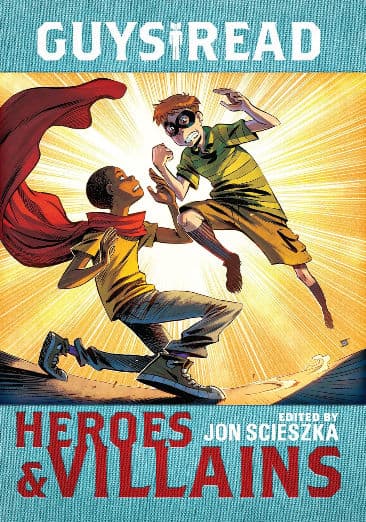 Heroes & Villains: Ten Original Adventure and Fantasy Stories for Children