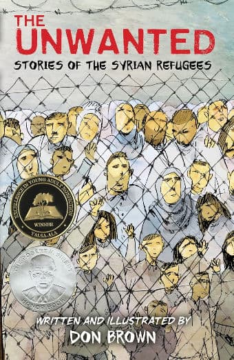 The Unwanted: Stories of the Syrian Refugees: A Graphic Novel – A Sibert Honor Winner on War, Survival, and Resilience