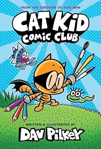 Cat Kid Comic Club: A Graphic Novel (Cat Kid Comic Club #1): From the Creator of Dog Man