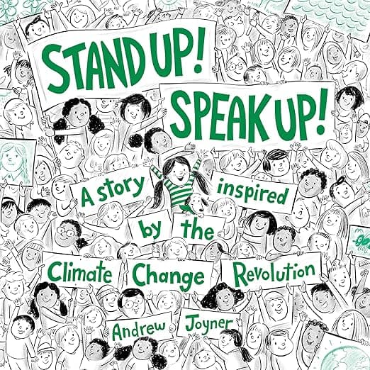 Stand Up! Speak Up!: A Story Inspired by the Climate Change Revolution