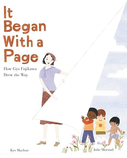 It Began with a Page: How Gyo Fujikawa Drew the Way: The Biography of a Groundbreaking Japanese American Artist for Kids