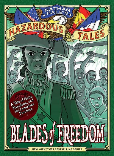 Blades of Freedom: A Tale of Haiti, Napoleon, and the Louisiana Purchase: A Louisiana Purchase Tale