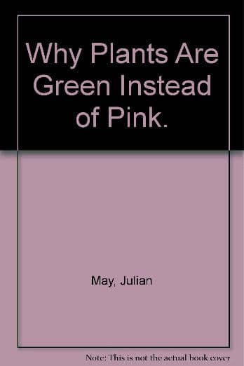 Why Plants Are Green Instead of Pink.