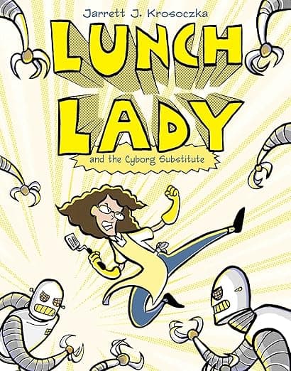Lunch Lady and the Cyborg Substitute: Lunch Lady #1