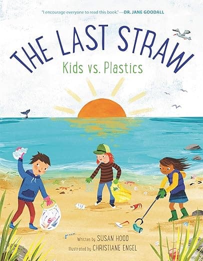 The Last Straw: Kids vs. Plastics: An Inspiring Book of Activist Poems About the Planet for Kids