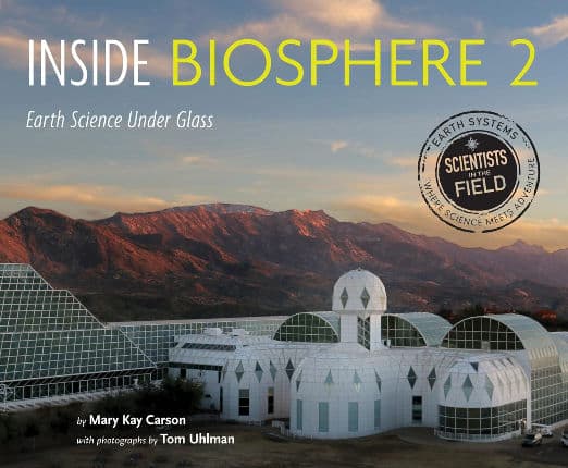 Inside Biosphere 2: Earth Science Under Glass – How Scientists Conduct Large-Scale Climate Change Experiments in Arizona's Replica Biomes for Children