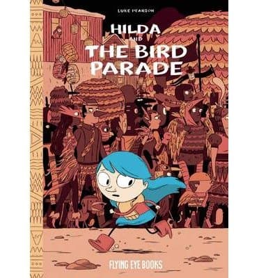 Hilda and the Bird Parade: Hilda Book 3