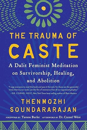 The Trauma of Caste: A Dalit Feminist Meditation on Survivorship, Healing, and Abolition