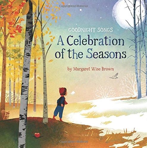 A Celebration of the Seasons: Goodnight Songs: Illustrated by Twelve Award-Winning Picture Book Artists by Margaret Wise Brown