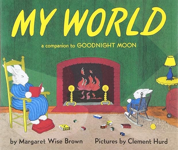 My World: A Companion to Goodnight Moon – The Beloved Classic Picture Book About a Bunny for Children
