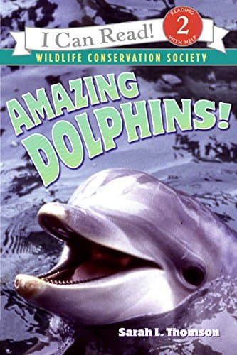Amazing Dolphins!: An I Can Read Book About Friendly Animals That Whistle and Live in Rivers for Kids