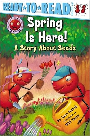 Spring Is Here!: A Story About Seeds