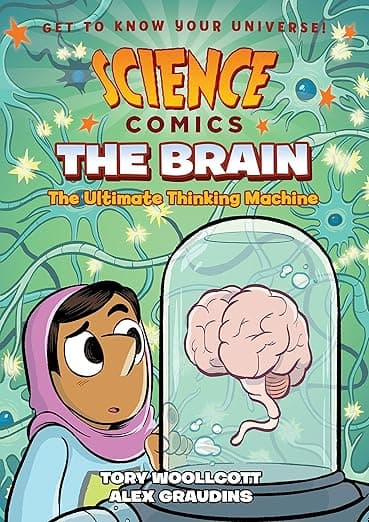 Science Comics: The Brain: The Ultimate Thinking Machine