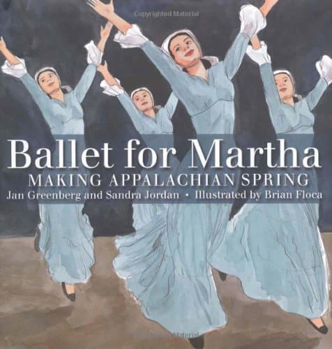 Ballet for Martha: Making Appalachian Spring (Orbis Pictus Award for Outstanding Nonfiction for Children (Awards))