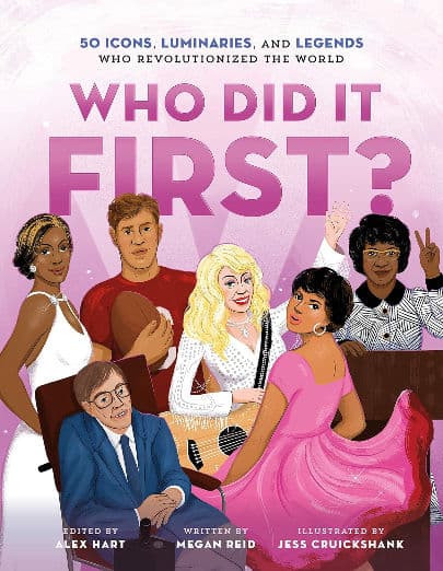 Who Did It First? 50 Icons, Luminaries, and Legends Who Revolutionized the World