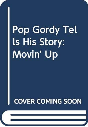 Pop Gordy Tells His Story: Movin' Up
